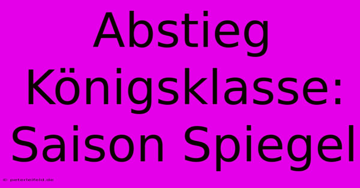 Abstieg Königsklasse: Saison Spiegel