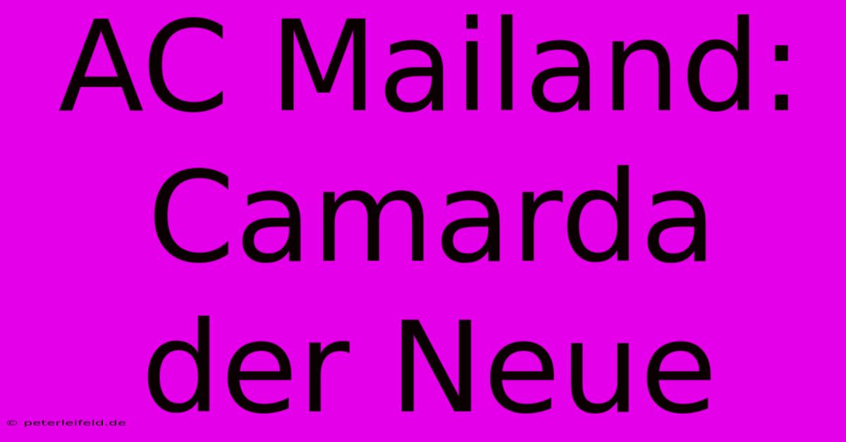 AC Mailand: Camarda Der Neue