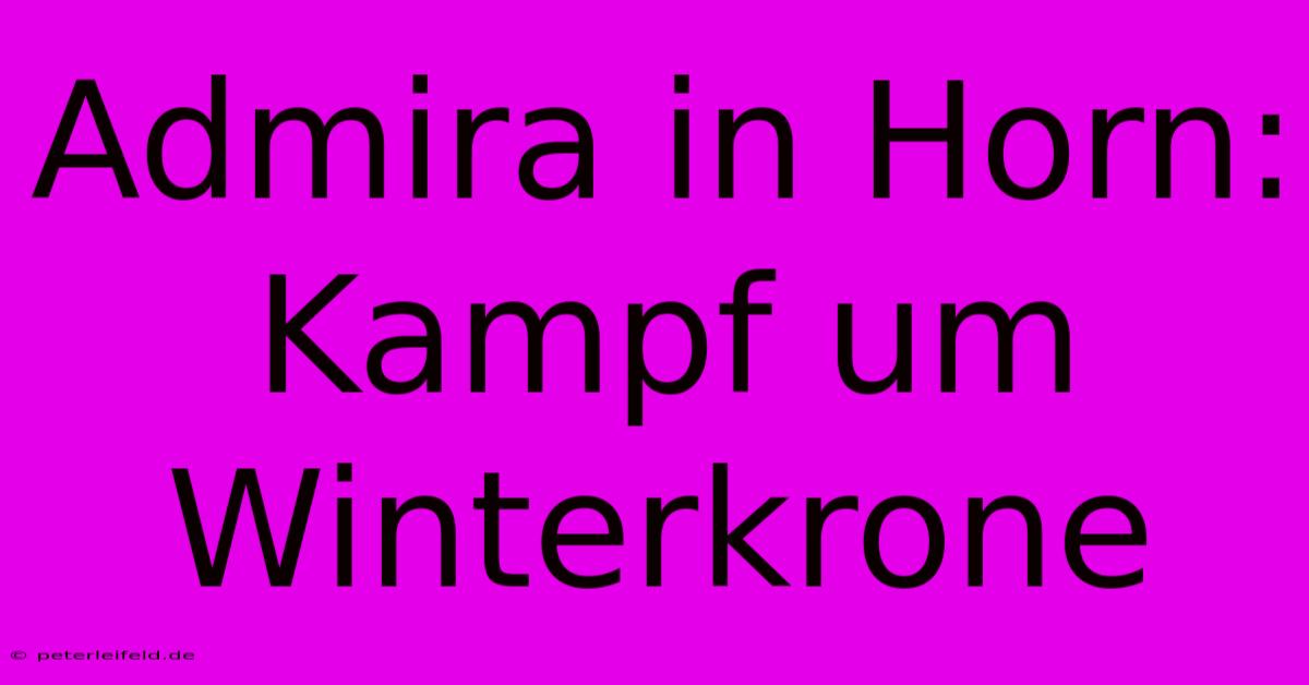 Admira In Horn: Kampf Um Winterkrone