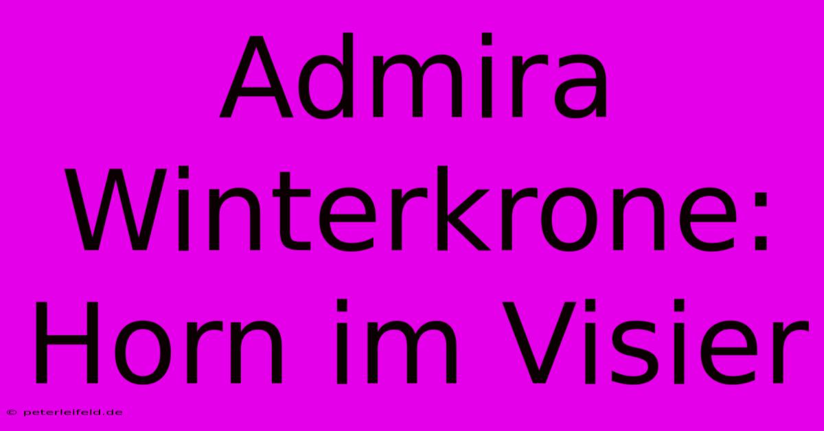 Admira Winterkrone: Horn Im Visier