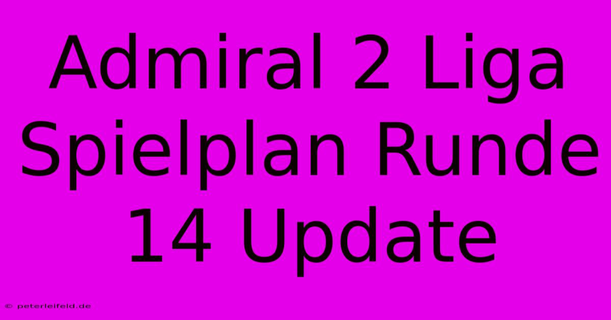 Admiral 2 Liga Spielplan Runde 14 Update