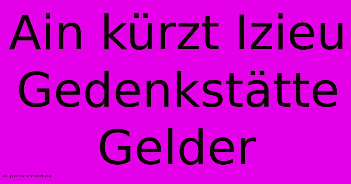 Ain Kürzt Izieu Gedenkstätte Gelder