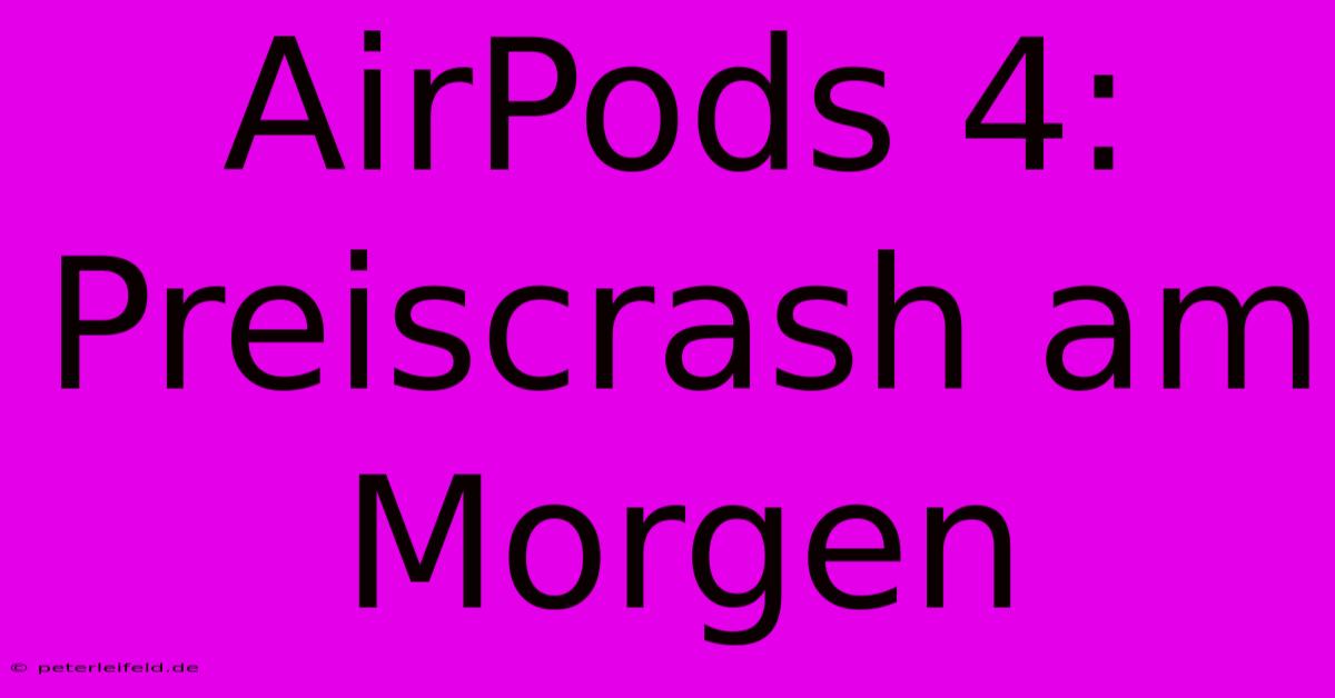 AirPods 4: Preiscrash Am Morgen