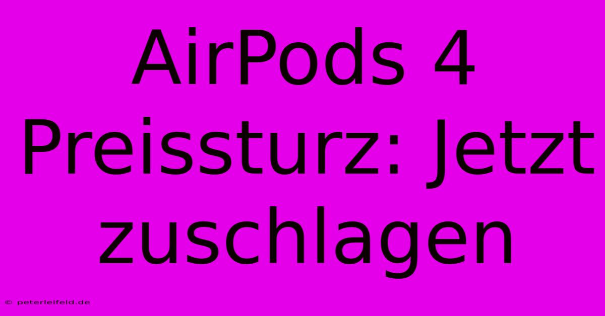 AirPods 4 Preissturz: Jetzt Zuschlagen