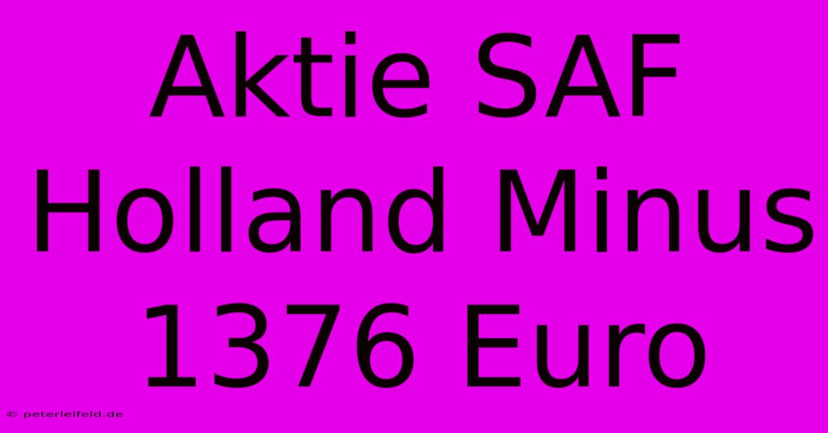 Aktie SAF Holland Minus 1376 Euro