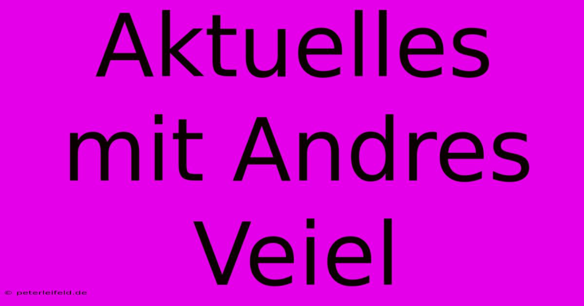 Aktuelles Mit Andres Veiel