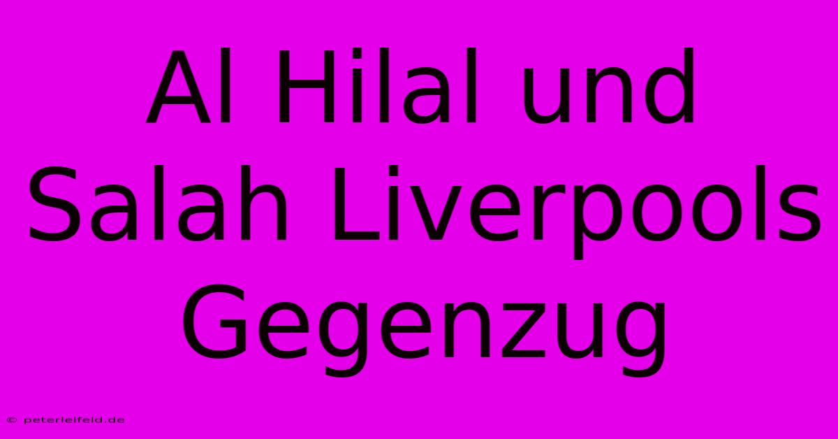 Al Hilal Und Salah Liverpools Gegenzug