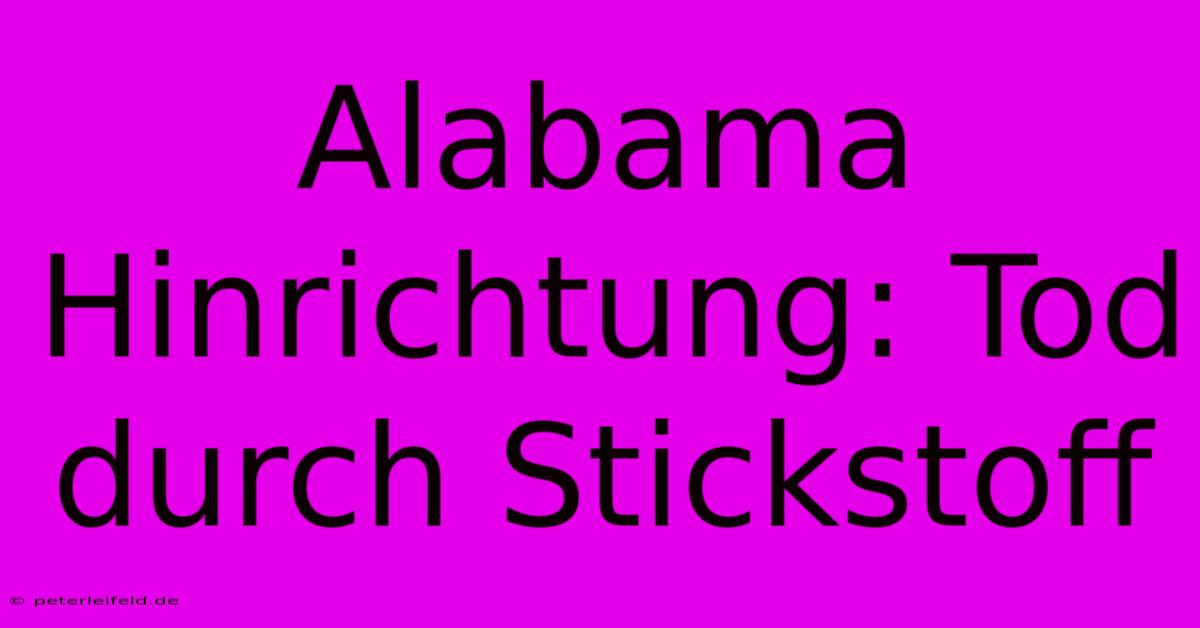 Alabama Hinrichtung: Tod Durch Stickstoff