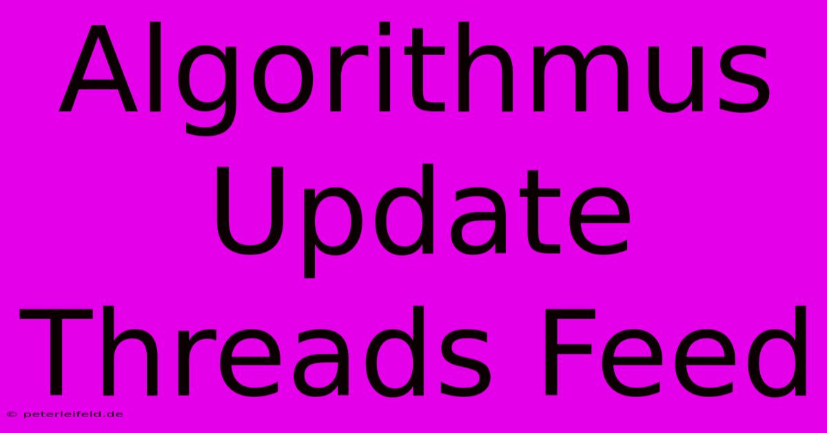 Algorithmus Update Threads Feed