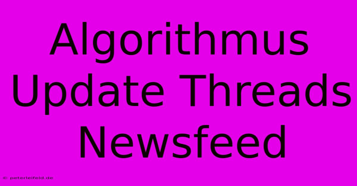 Algorithmus Update Threads Newsfeed