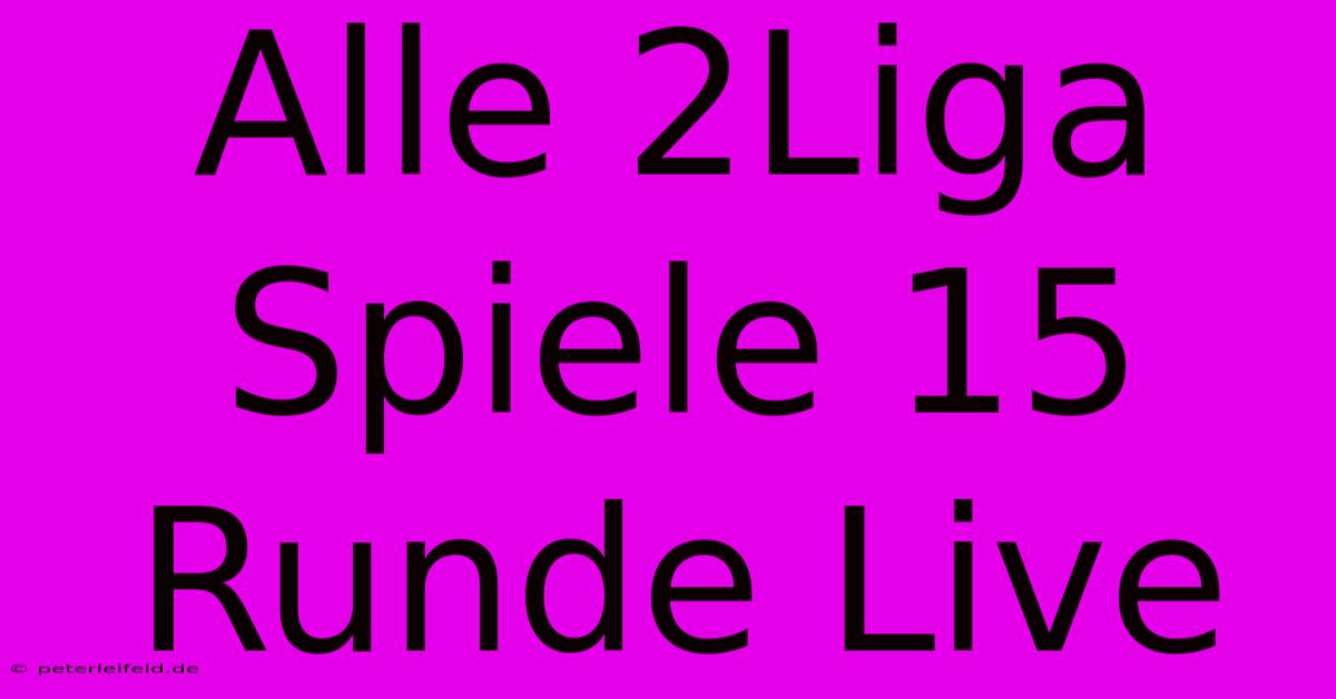 Alle 2Liga Spiele 15 Runde Live