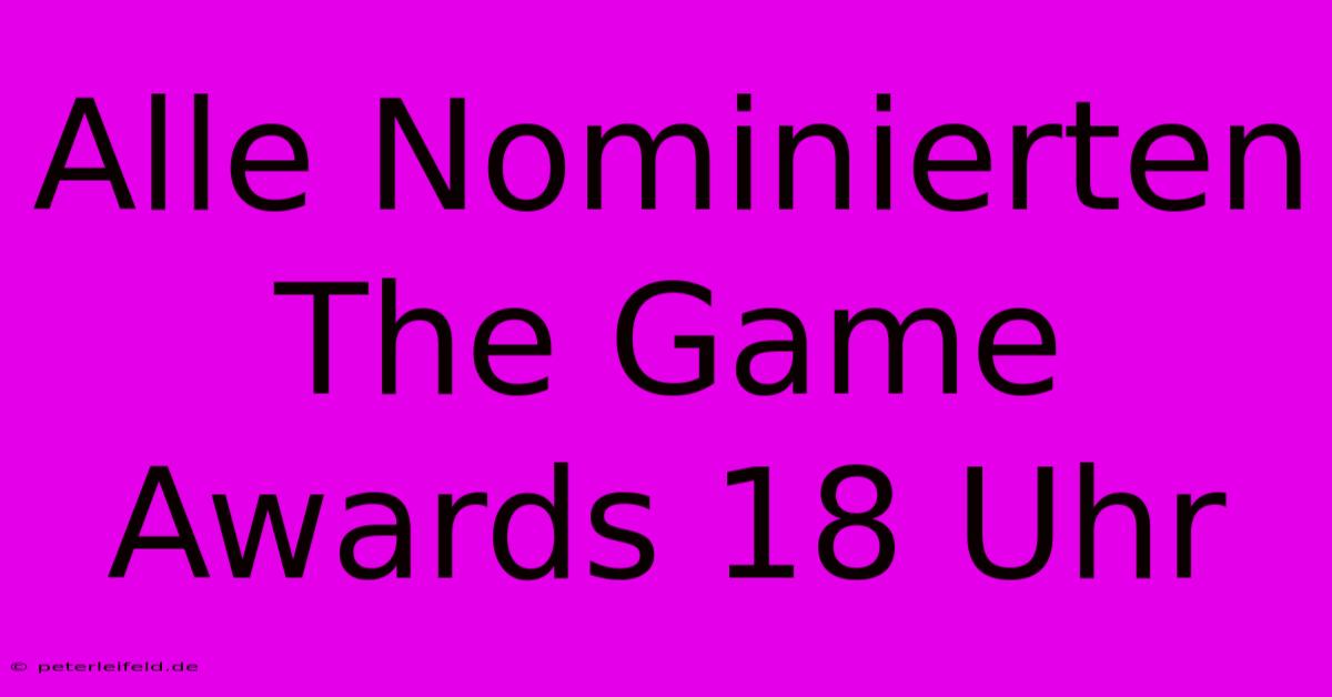 Alle Nominierten The Game Awards 18 Uhr