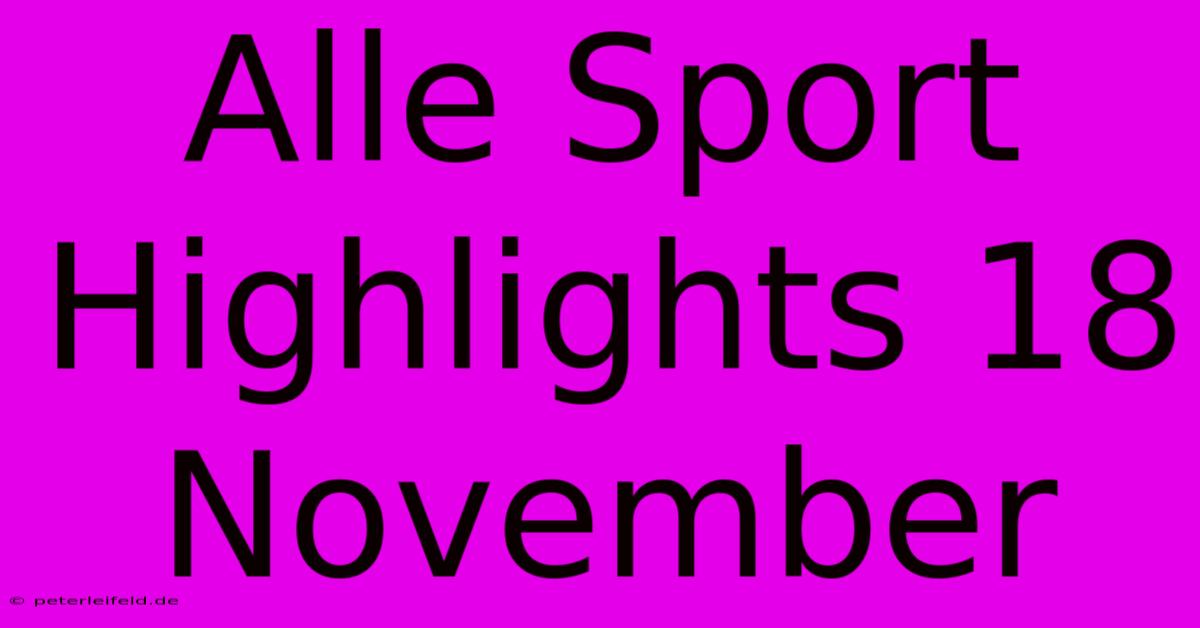 Alle Sport Highlights 18 November