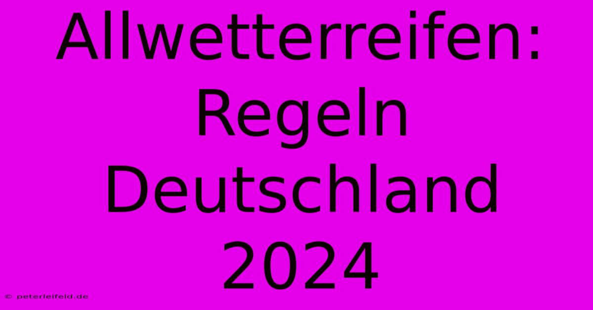 Allwetterreifen: Regeln Deutschland 2024