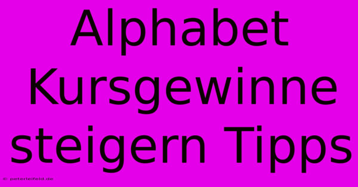 Alphabet Kursgewinne Steigern Tipps