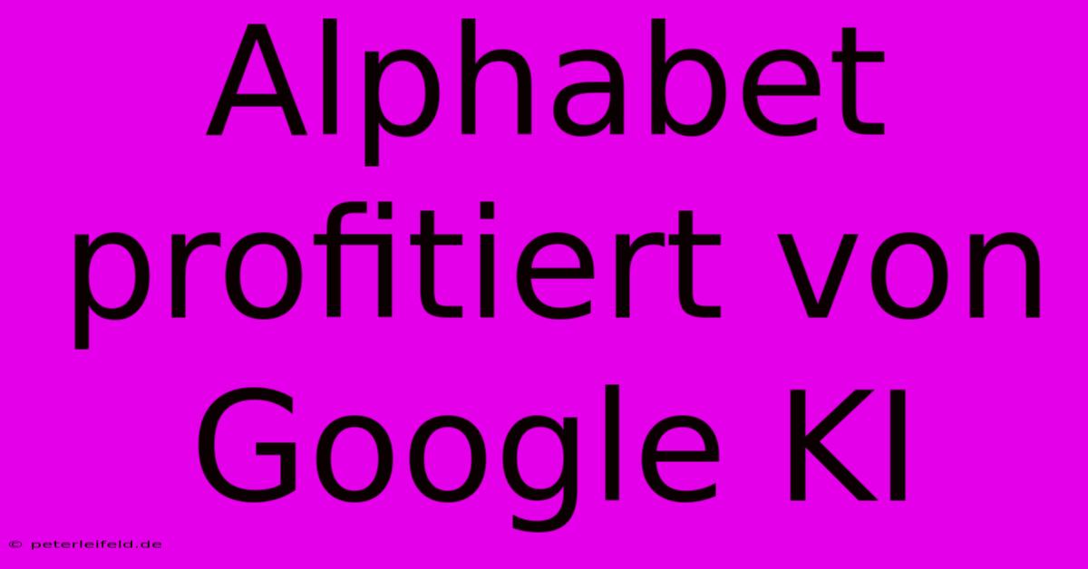 Alphabet Profitiert Von Google KI