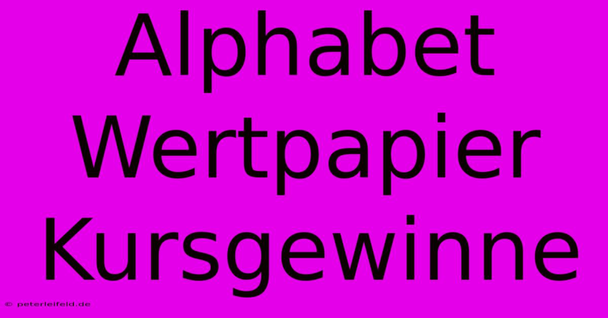 Alphabet Wertpapier Kursgewinne