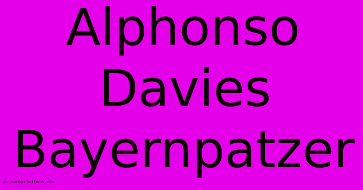 Alphonso Davies Bayernpatzer