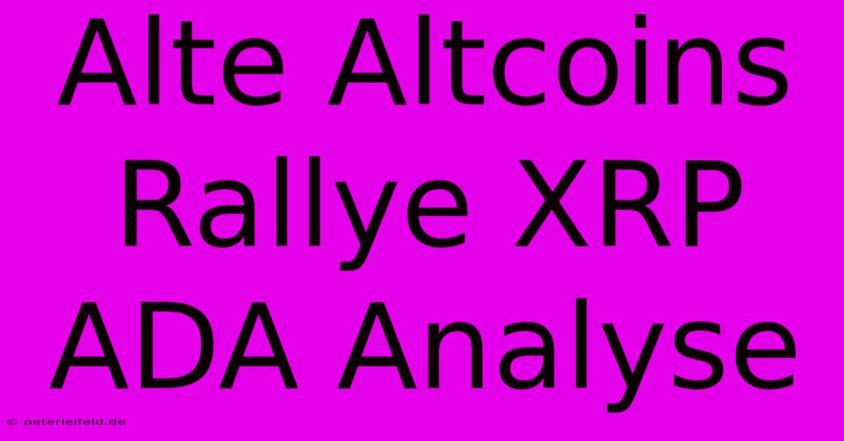 Alte Altcoins Rallye XRP ADA Analyse