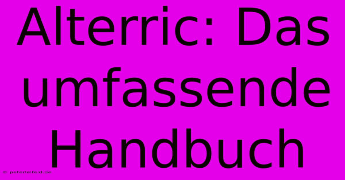 Alterric: Das Umfassende Handbuch