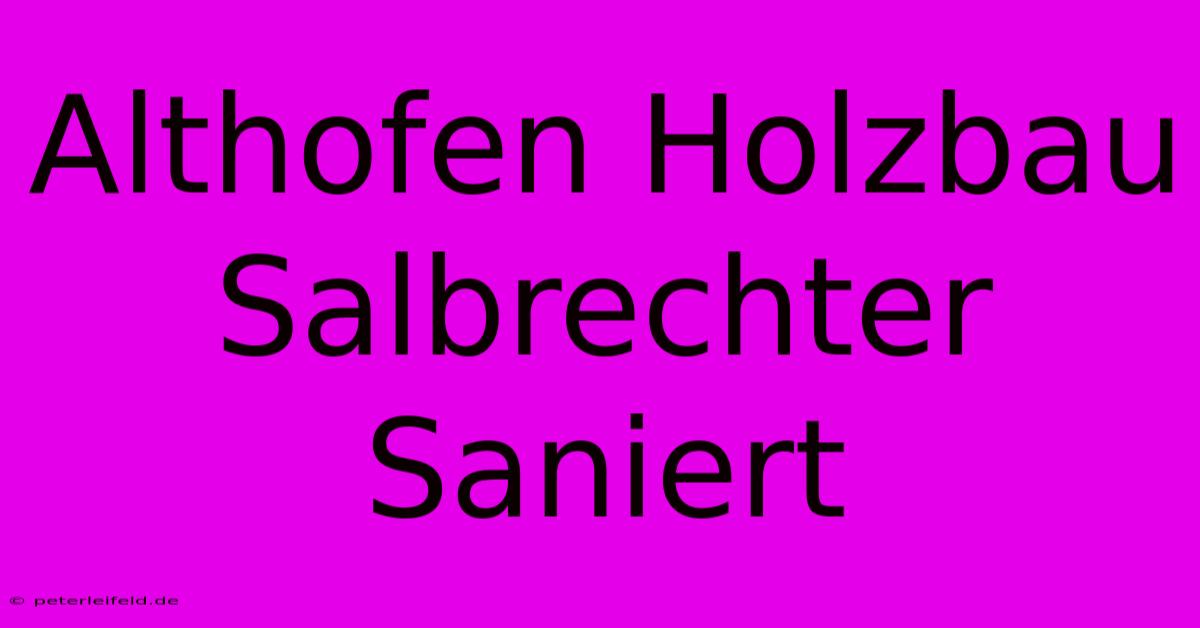 Althofen Holzbau Salbrechter Saniert