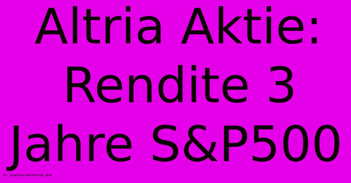 Altria Aktie: Rendite 3 Jahre S&P500