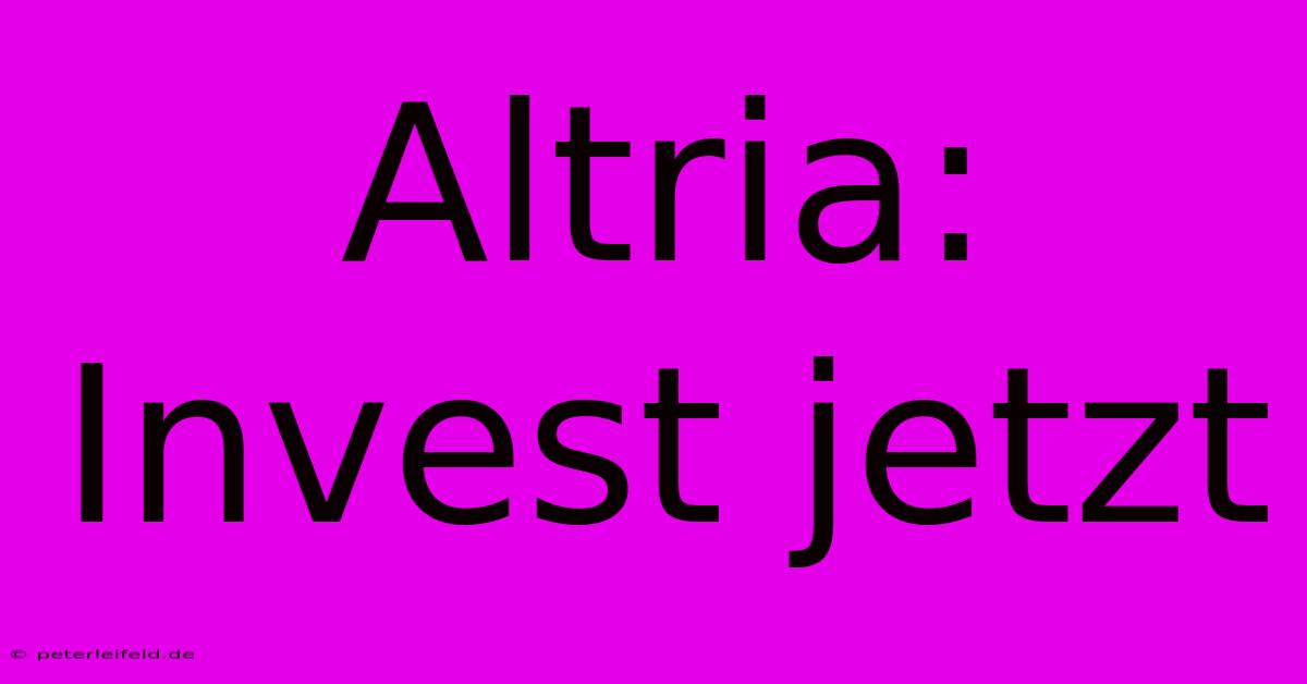 Altria: Invest Jetzt