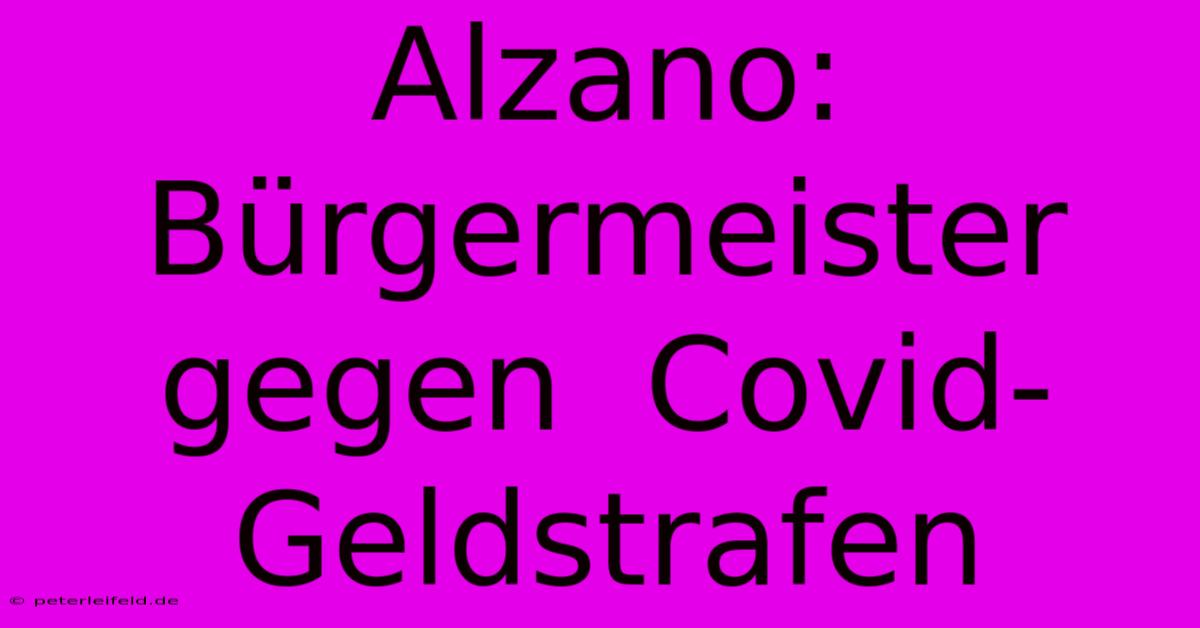 Alzano: Bürgermeister Gegen  Covid-Geldstrafen