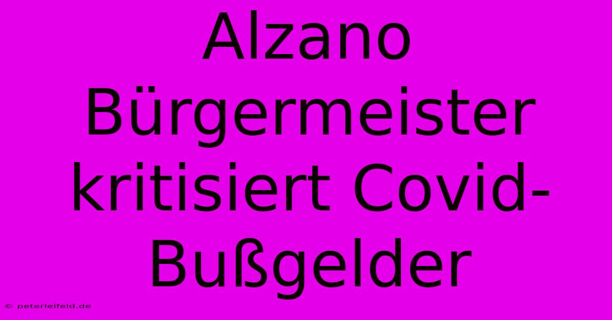 Alzano Bürgermeister Kritisiert Covid-Bußgelder