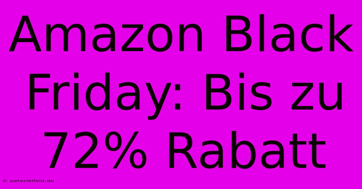 Amazon Black Friday: Bis Zu 72% Rabatt