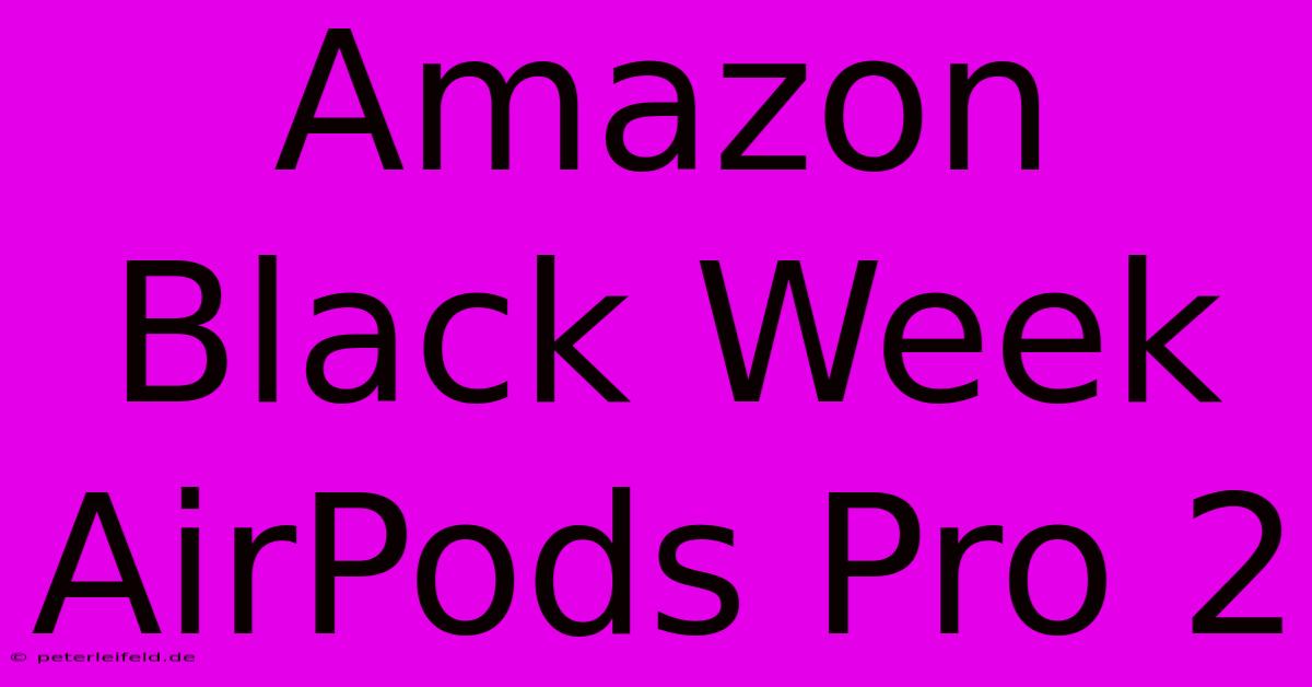 Amazon Black Week AirPods Pro 2