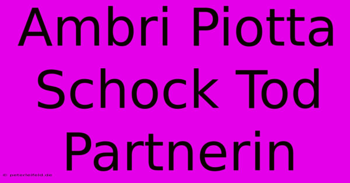 Ambri Piotta Schock Tod Partnerin