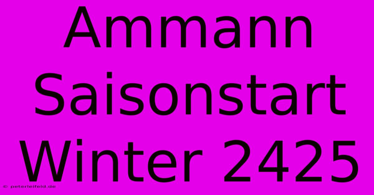 Ammann Saisonstart Winter 2425