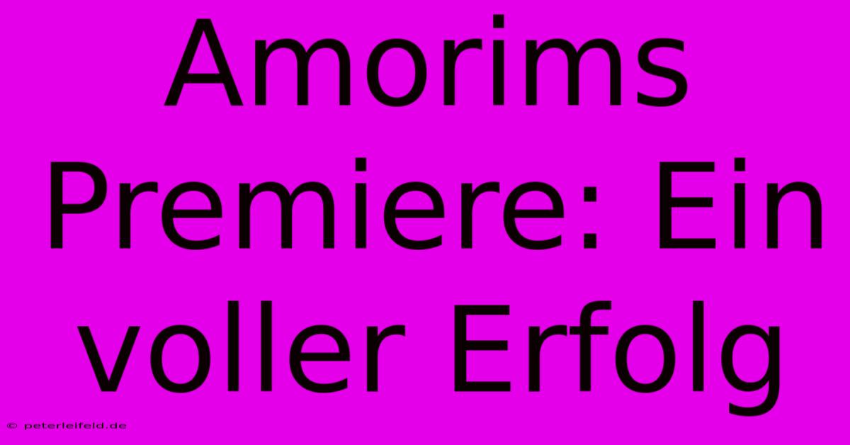 Amorims Premiere: Ein Voller Erfolg