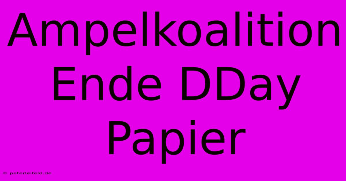 Ampelkoalition Ende DDay Papier