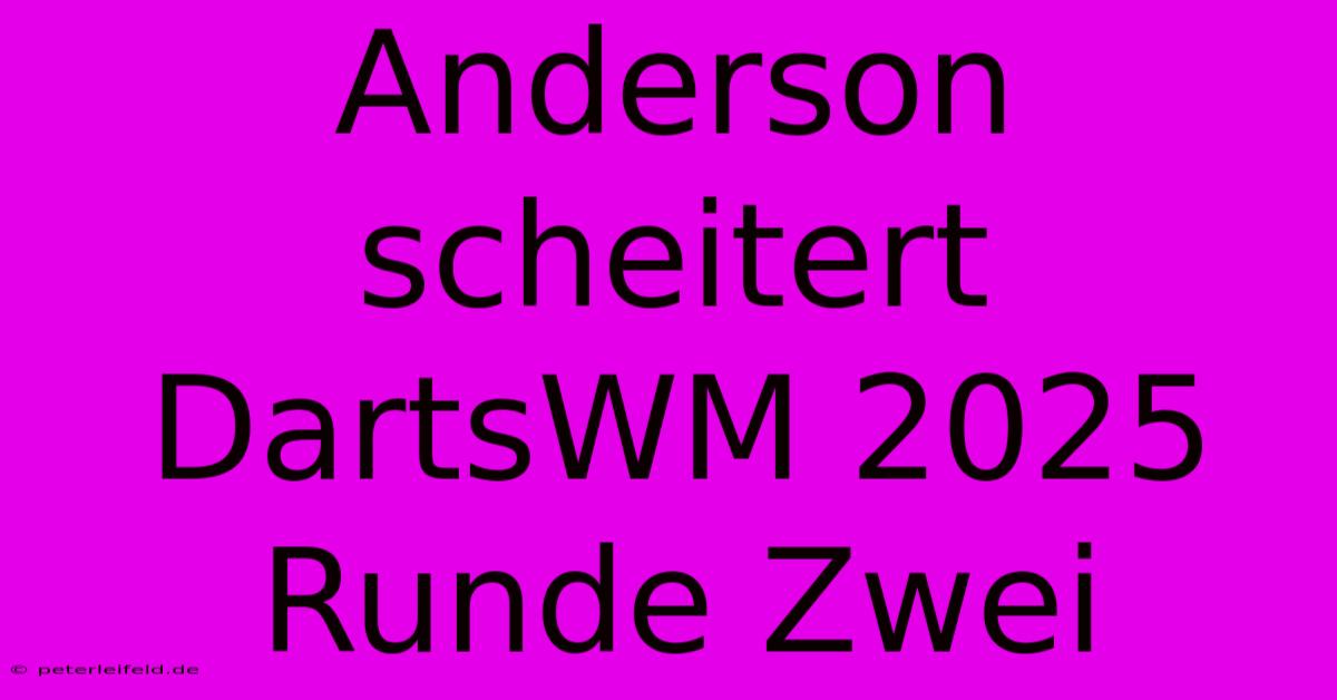 Anderson Scheitert DartsWM 2025 Runde Zwei