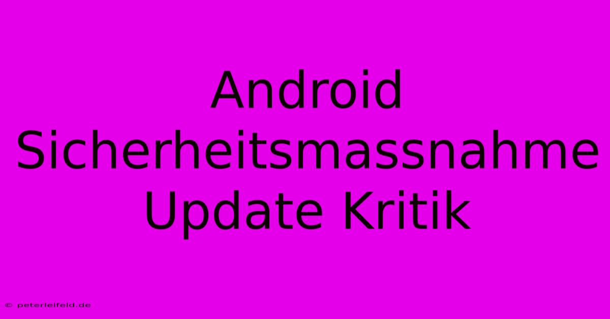 Android Sicherheitsmassnahme Update Kritik