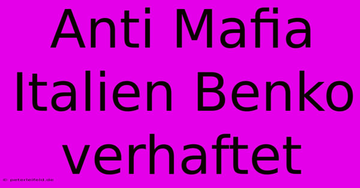 Anti Mafia Italien Benko Verhaftet