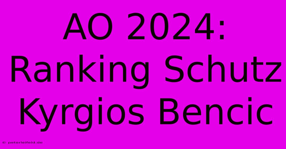 AO 2024: Ranking Schutz Kyrgios Bencic