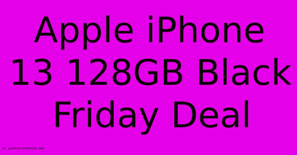 Apple IPhone 13 128GB Black Friday Deal