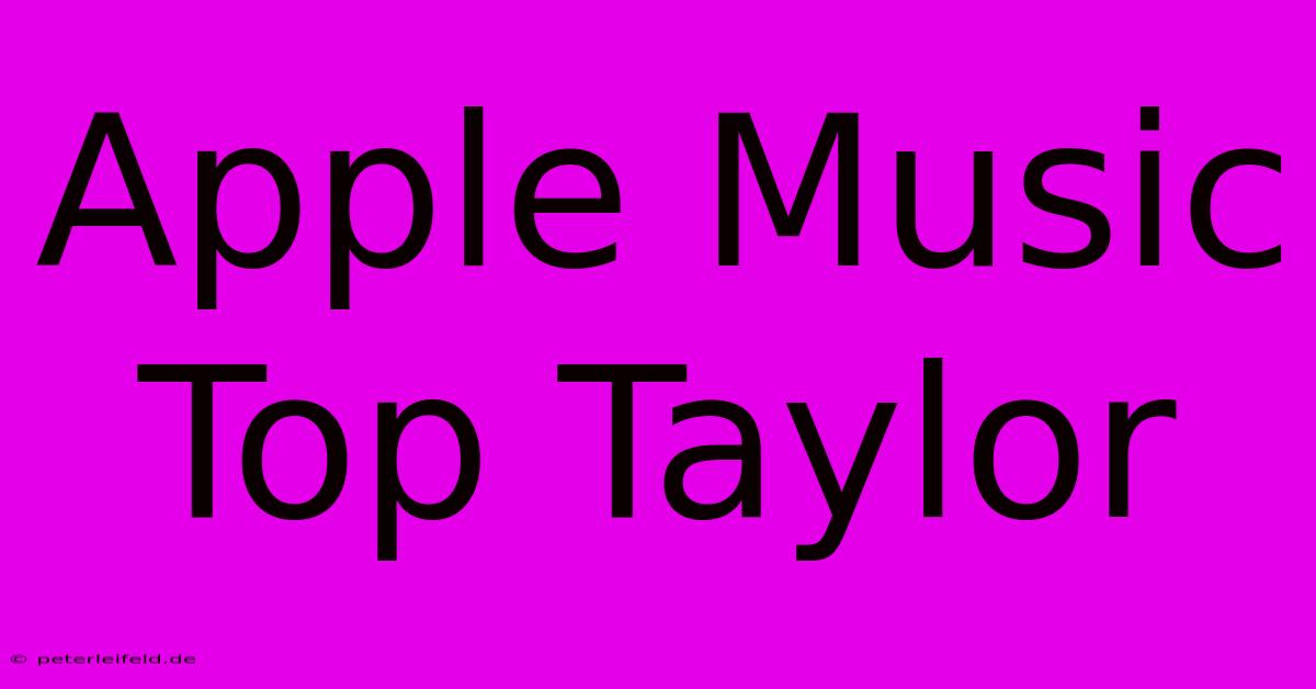 Apple Music Top Taylor