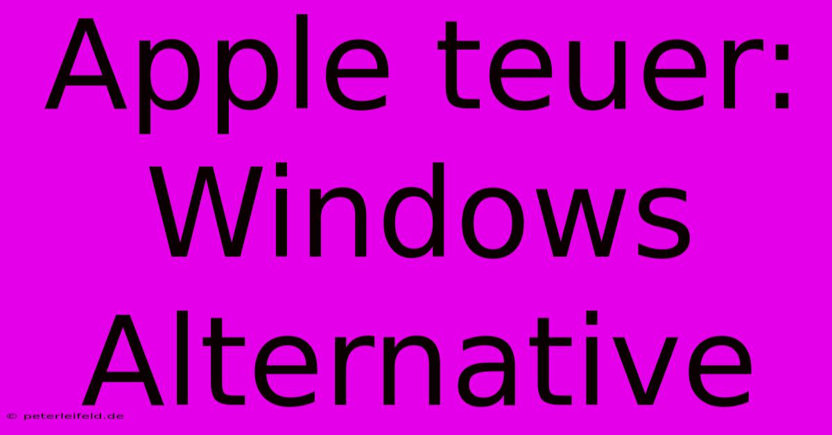 Apple Teuer: Windows Alternative