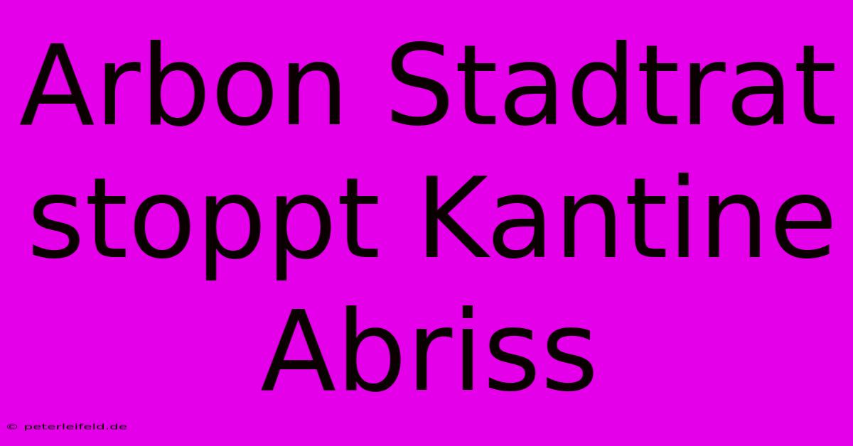 Arbon Stadtrat Stoppt Kantine Abriss