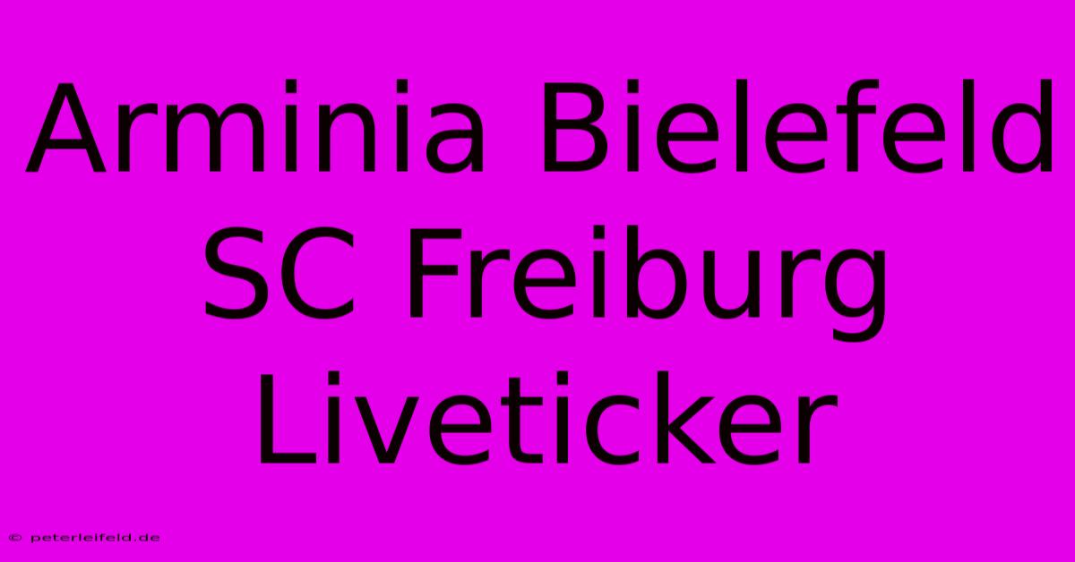 Arminia Bielefeld SC Freiburg Liveticker