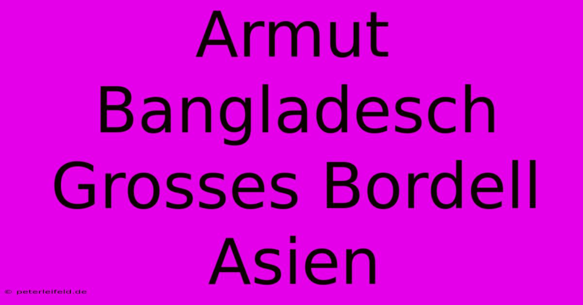 Armut Bangladesch Grosses Bordell Asien