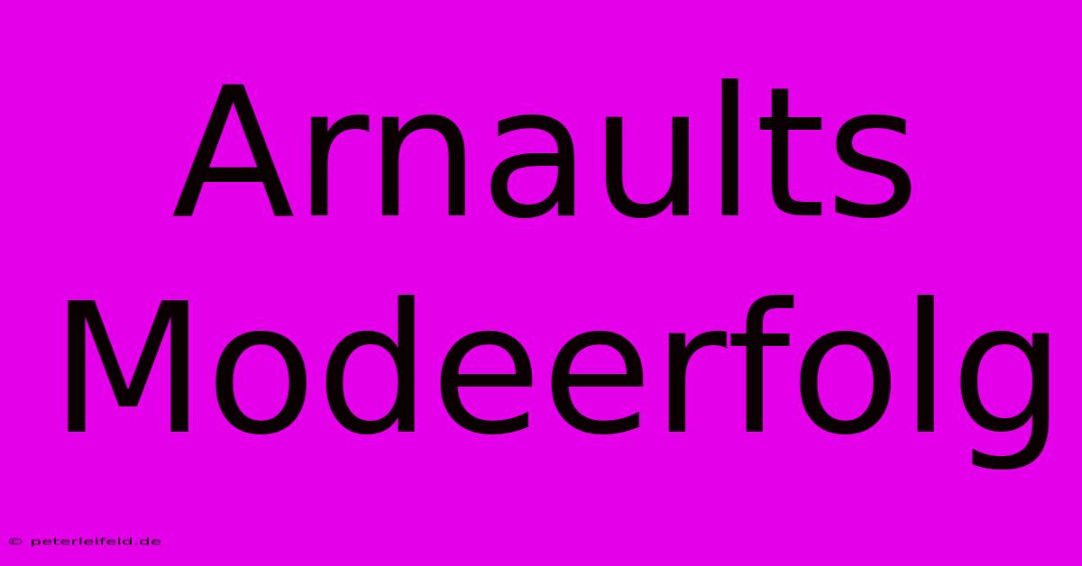 Arnaults Modeerfolg