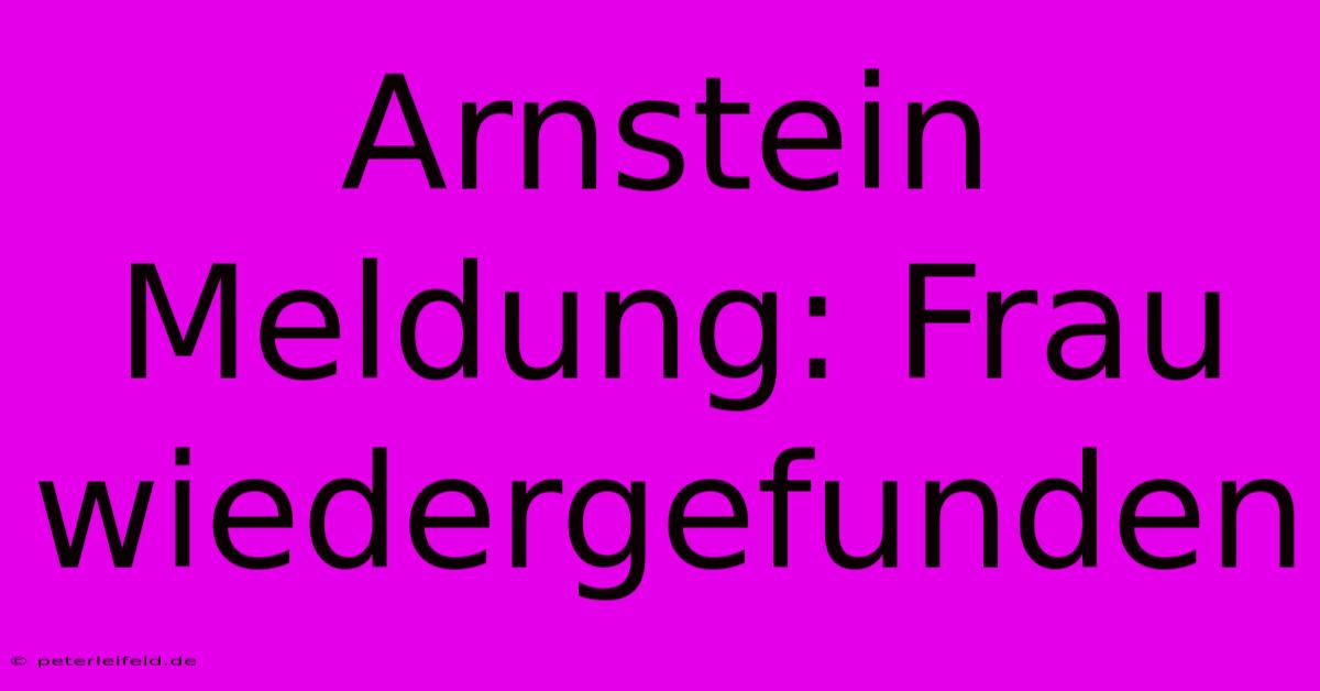 Arnstein Meldung: Frau Wiedergefunden