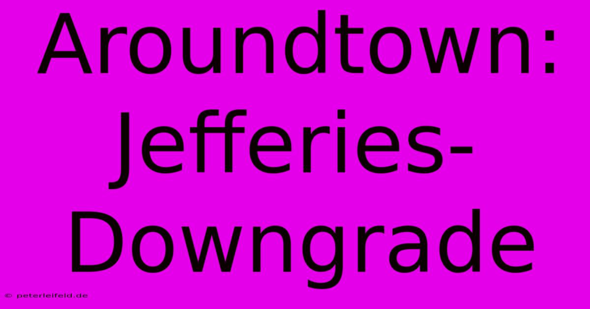 Aroundtown: Jefferies-Downgrade