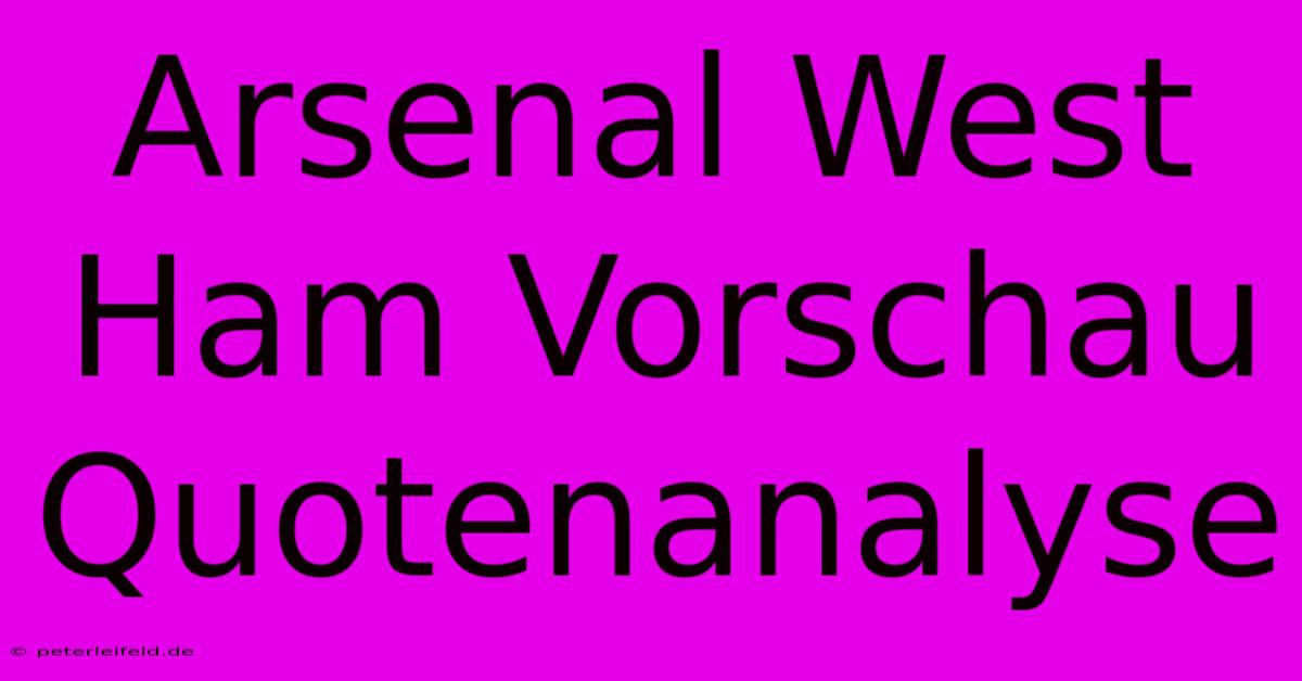 Arsenal West Ham Vorschau Quotenanalyse