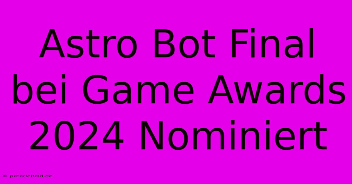 Astro Bot Final Bei Game Awards 2024 Nominiert